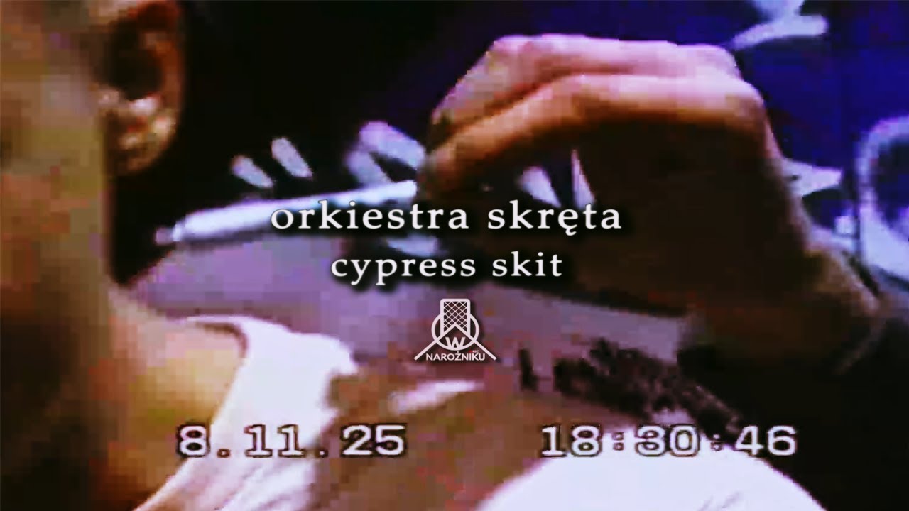 ORKIESTRA SKRĘTA - CYPRESS SKIT