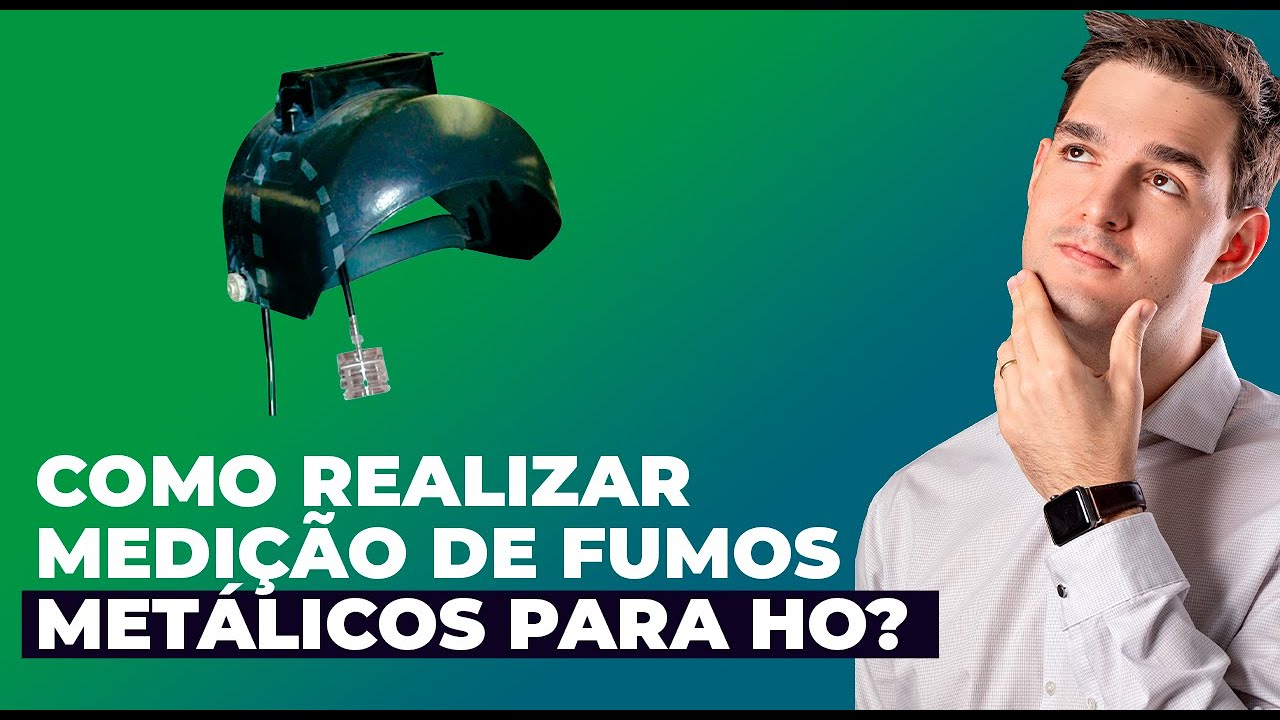 Como realizar medição de fumos metálicos- Higiene Ocupacional - HR #151