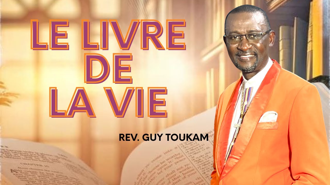 LE LIVRE DE LA VIE - Rév Guy TOUKAM 
