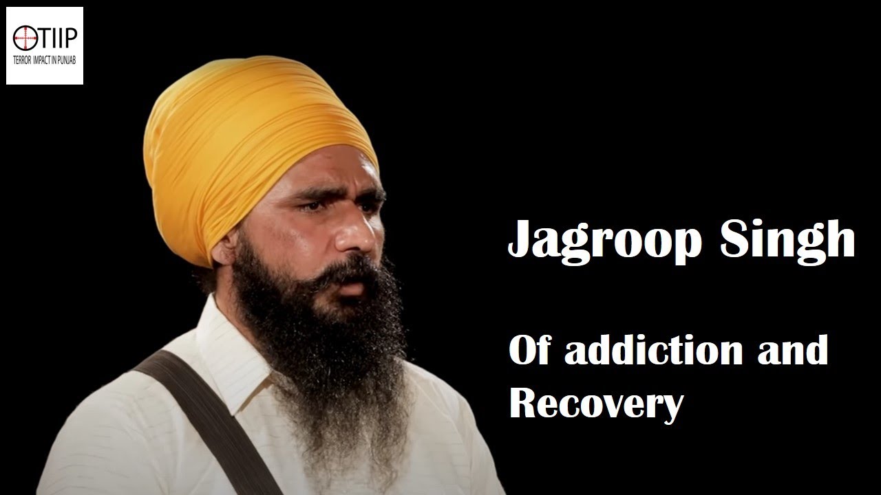 Jagroop Singh: Of addiction and Recovery | Drug Addiction | Terror Impact In Punjab - TIIP