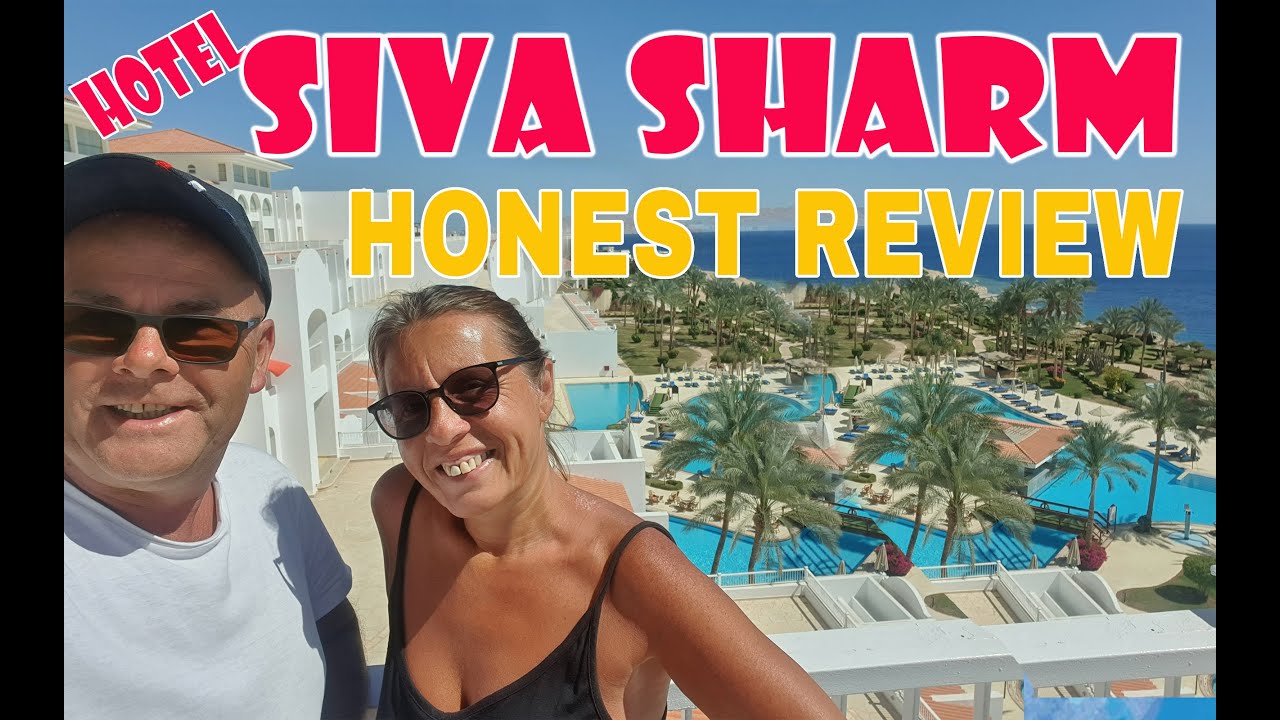 Siva Sharm 2023 hotel Honest Reiew