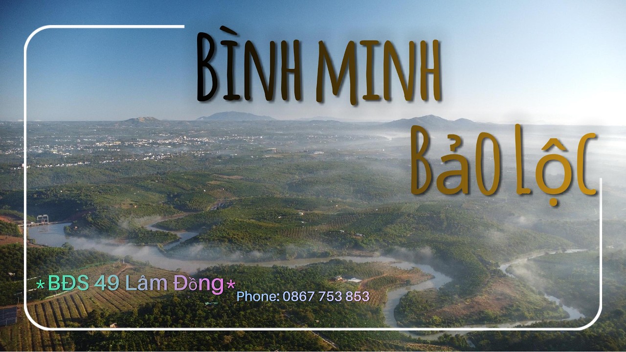 Bình minh Bảo Lộc BĐS 49 Lâm Đồng.