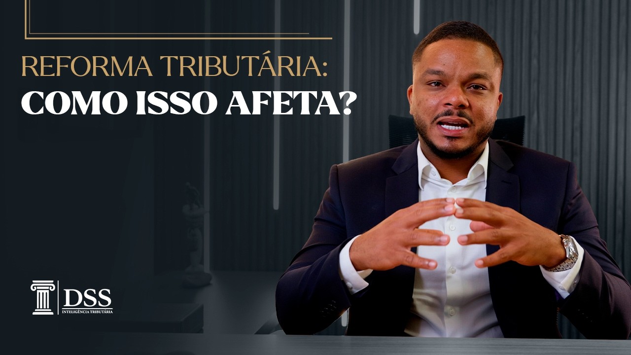 Reforma tributária: como isso afeta a sua empresa?