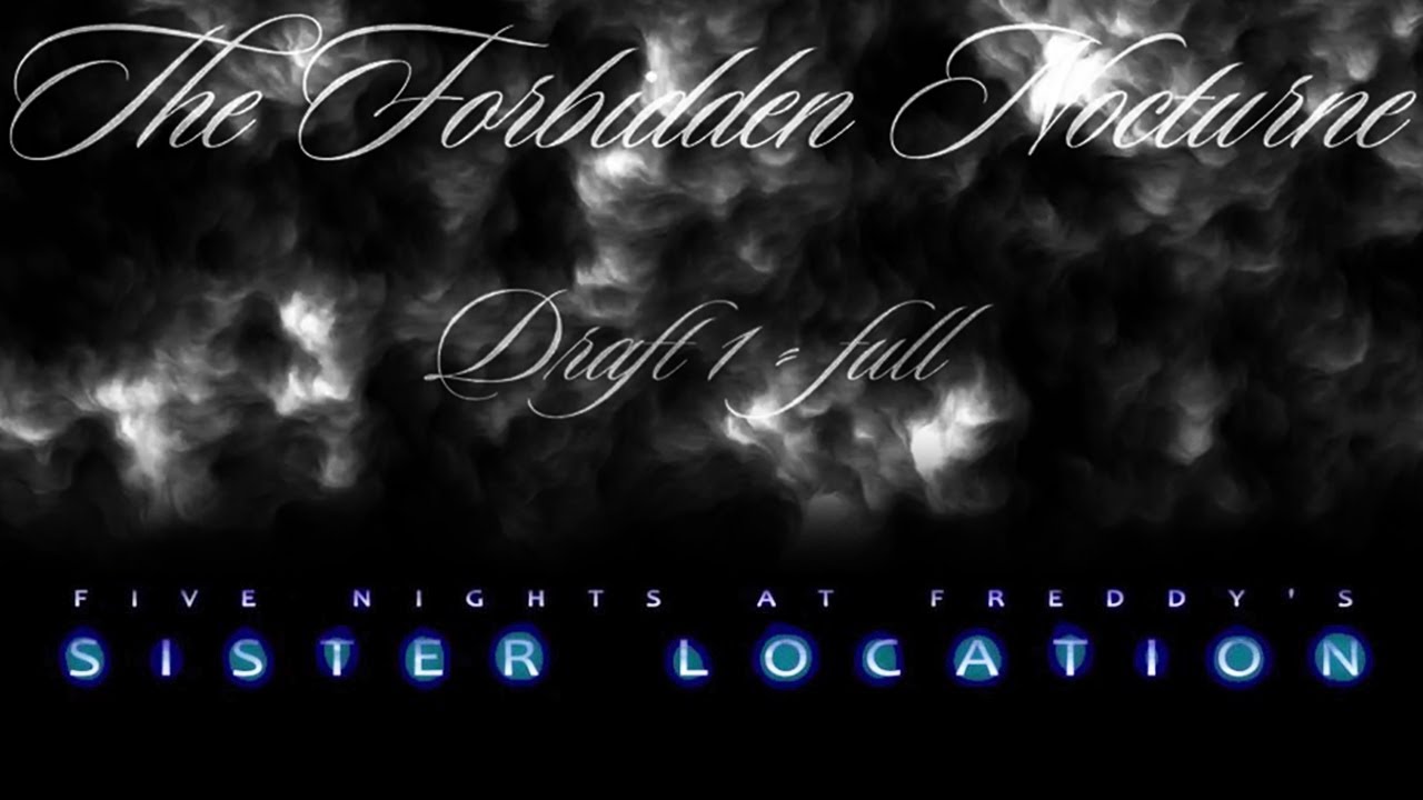 FNaF Sister Location OST | The Forbidden Nocturne Draft 1 - Full (clean and original) by Leon Riskin
