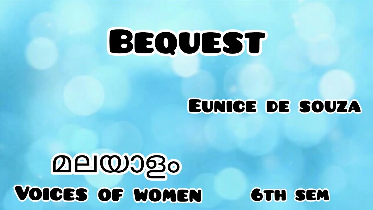 Bequest Summary in Malayalam|മലയാളം|Eunice De Souza|Voices of Women|6th Semester