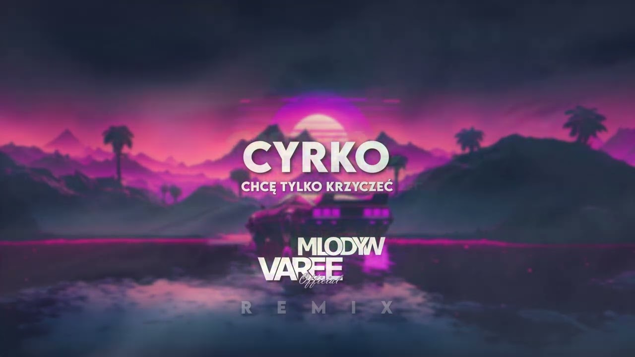 Cyrko - CHCĘ TYLKO KRZYCZEĆ (MLODYW & VAREE REMIX)