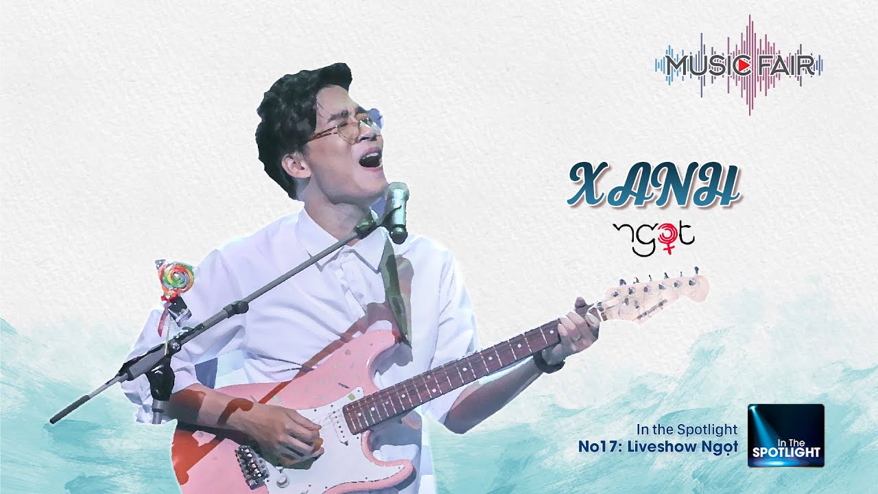 Xanh - Ngọt | Liveshow Ngọt