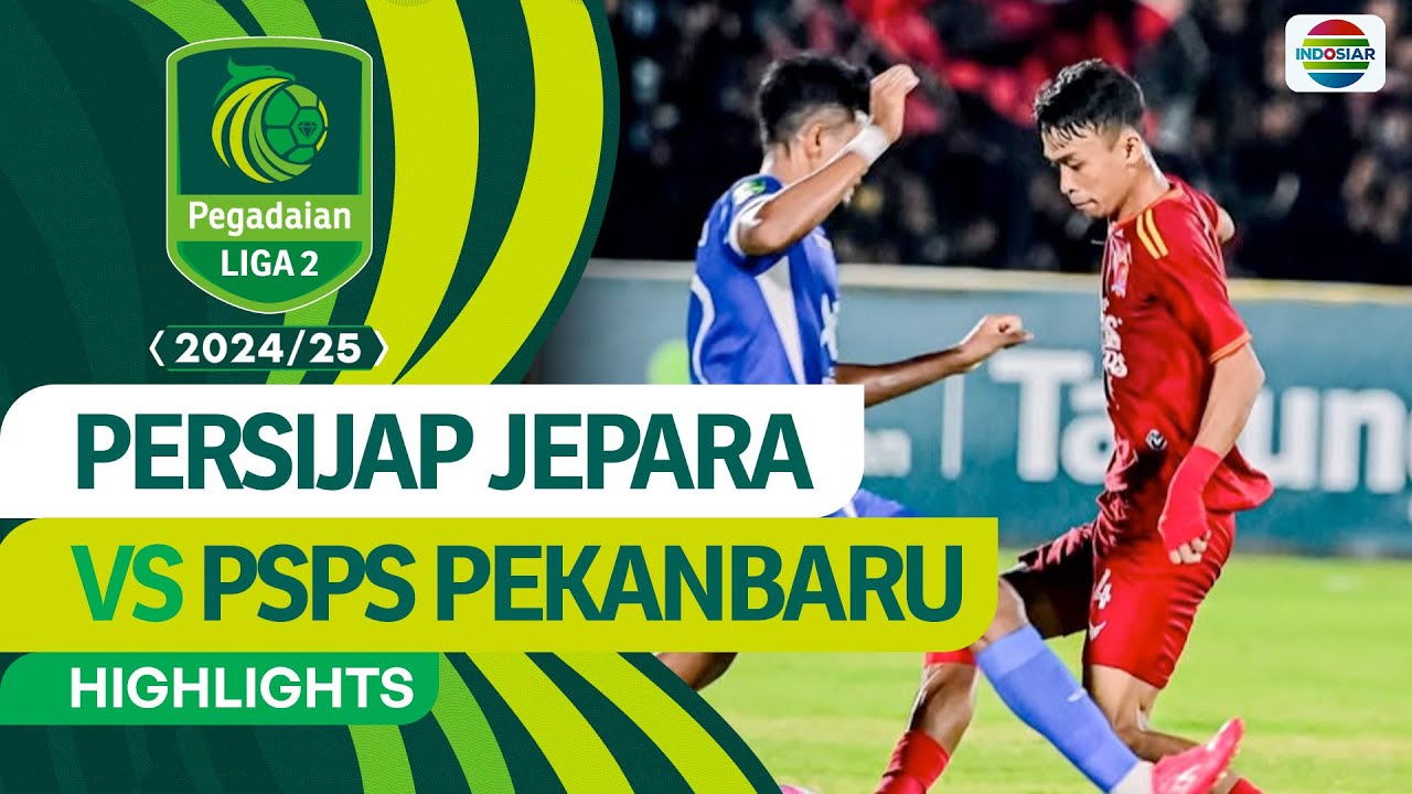 Persijap Jepara vs PSPS Pekanbaru - Highlights | Pegadaian Liga 2 2024/2025