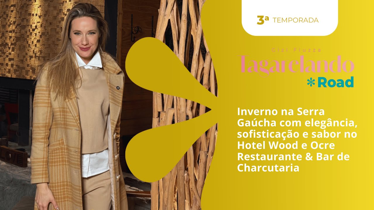Tagarelando✽Road no Hotel Wood e Ocre Restaurante: requinte na Serra Gaúcha