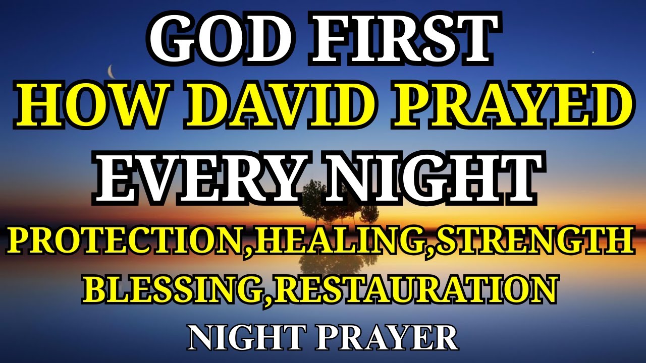 How King David Ended His Day in God’s Presence | Night Prayer