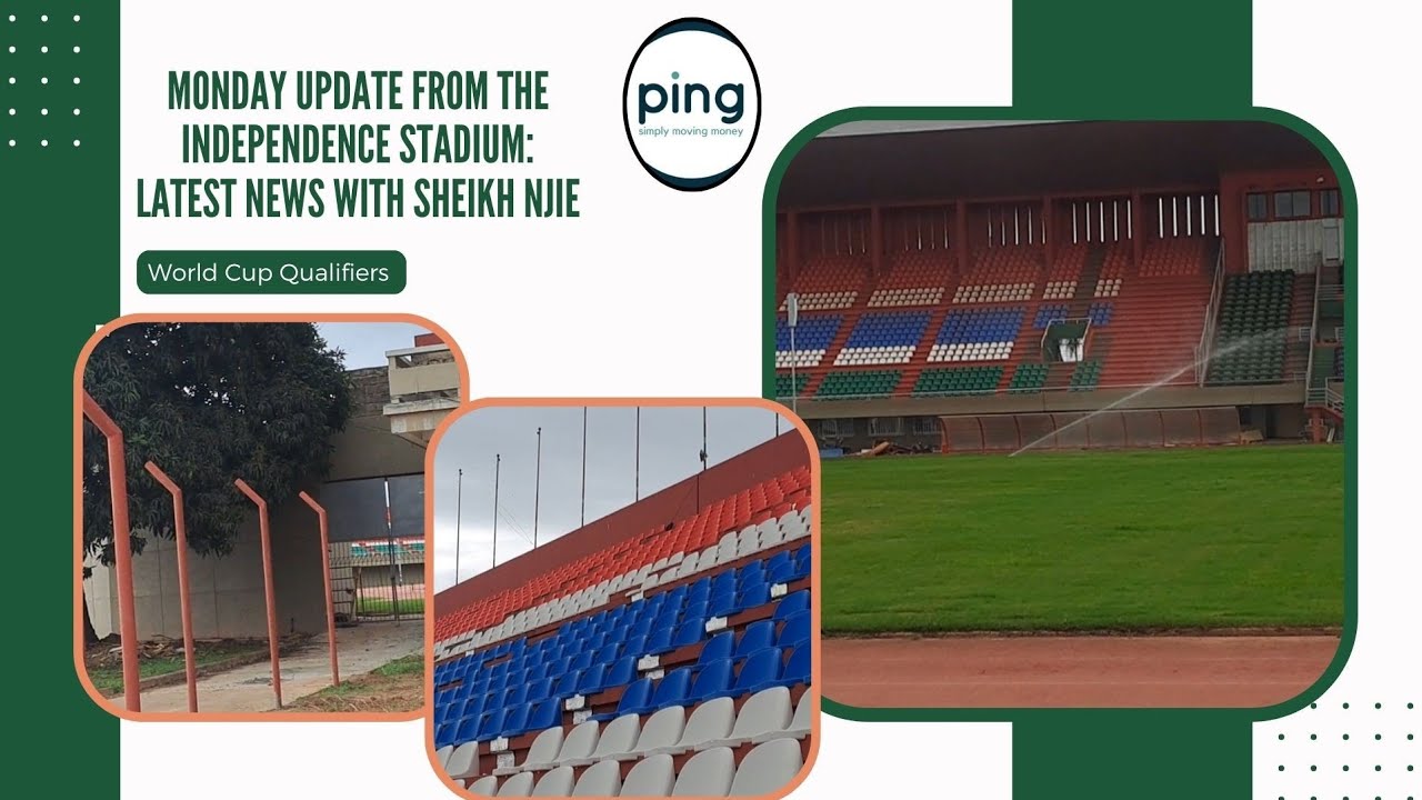 Monday 08 July Update from the Independence Stadium: Latest News with Sheikh Njie