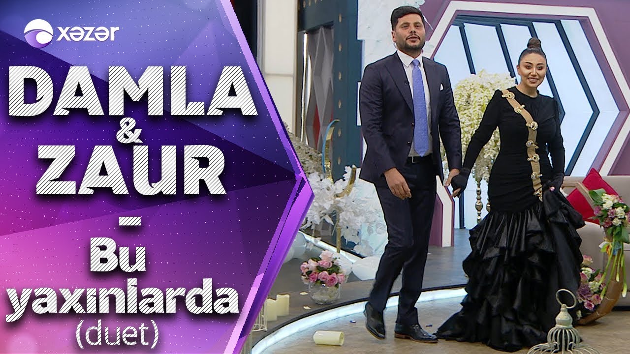 Damla & Zaur Kamal - Bu Yaxınlarda (Duet)