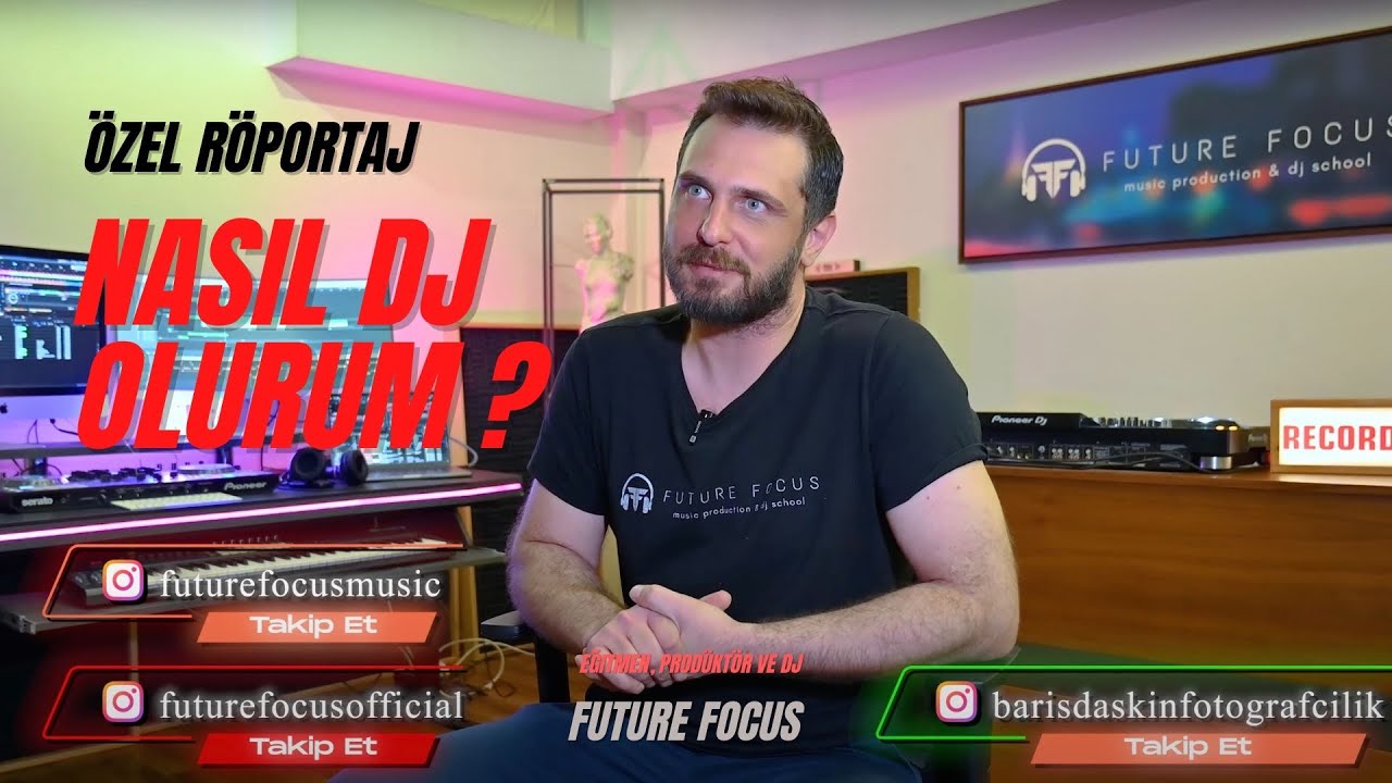 NASIL DJ OLURUM // FUTURE FOCUS // Röportaj