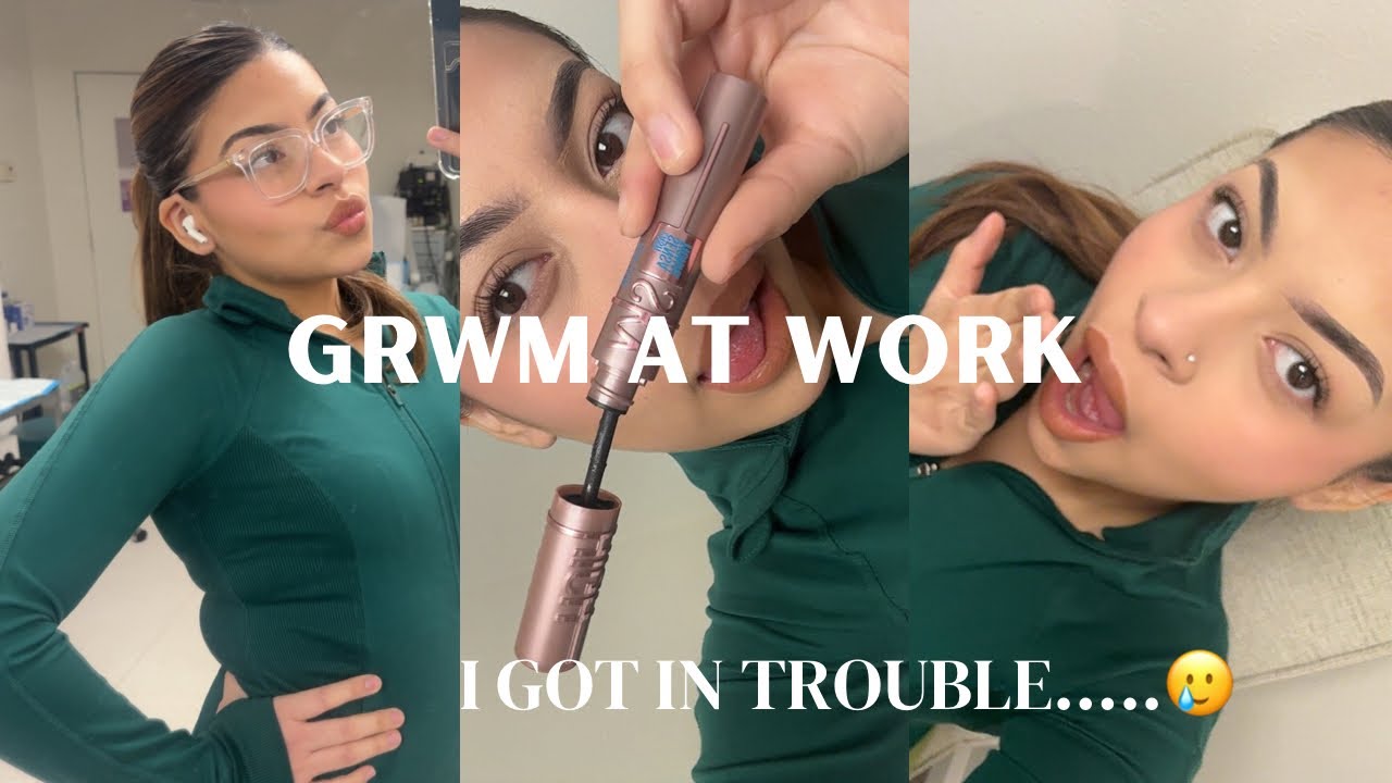 I got in trouble… GRWM at work