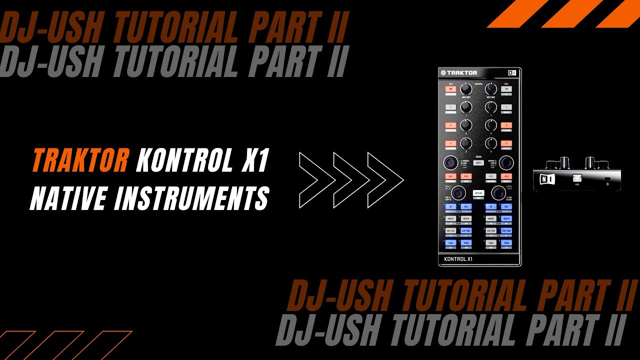 Dj Ush Tutorial Kontrol X1 for Native Instruments