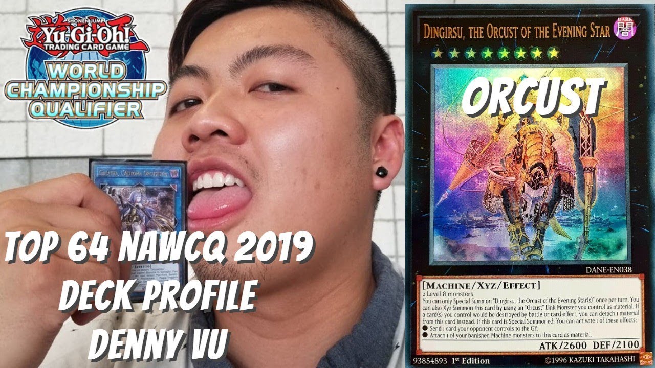 Yugioh 2019 NAWCQ 2019 Top 64 Deck Profile - Orcust - Denny Vu