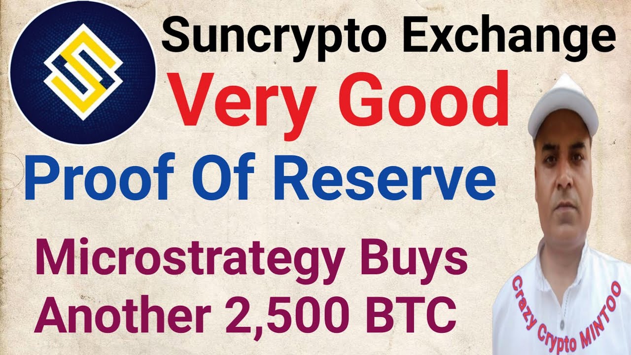 Suncrypto Exchange Public POR || माइक्रोस्ट्रेटजी ने 2,500 BTC और खरीदें || Crazy Crypto MINTOO