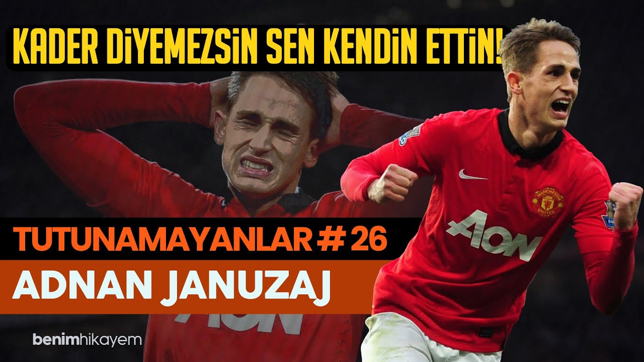 TUTUNAMAYANLAR 26 | Adnan Januzaj | Hayal Kırıklığı