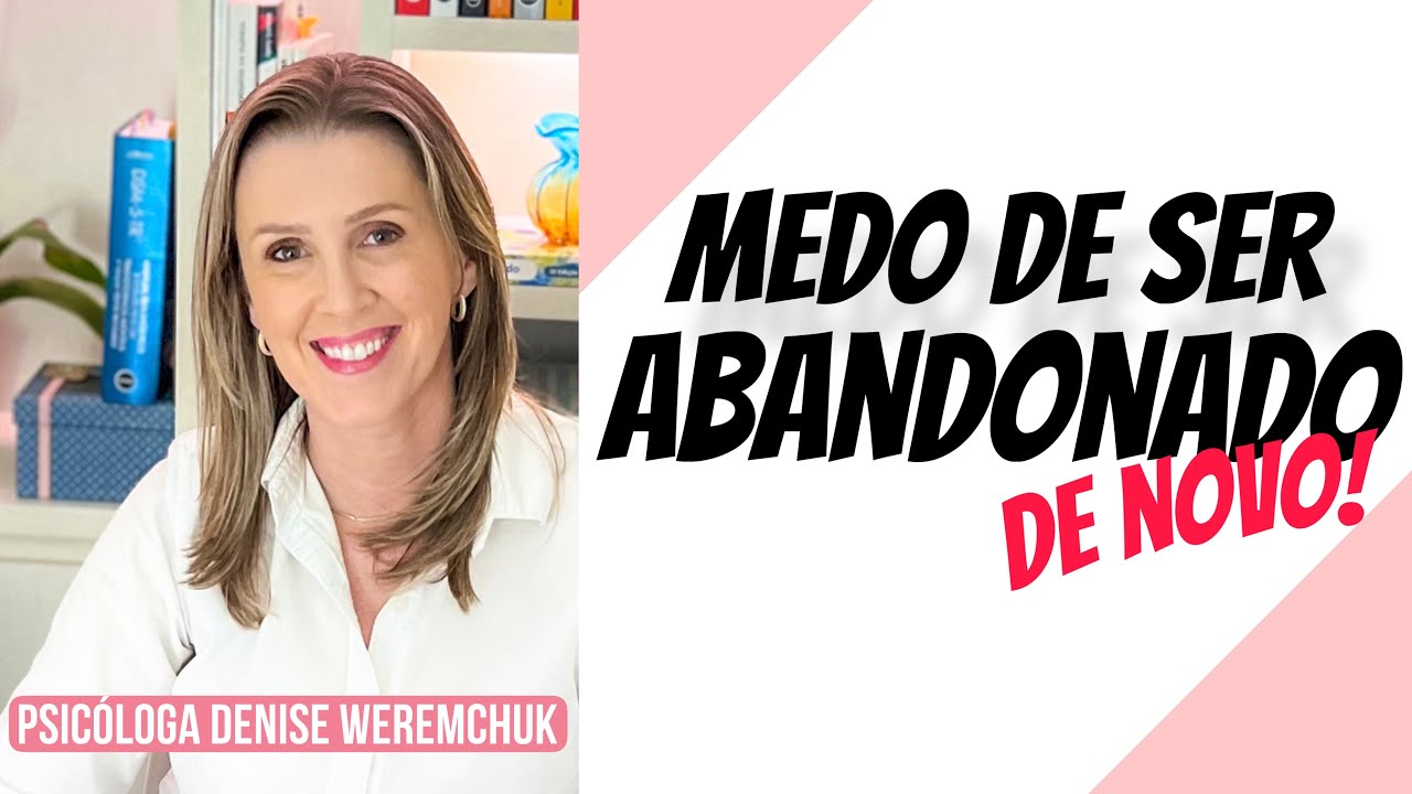 Medo de ser abandonado de novo!