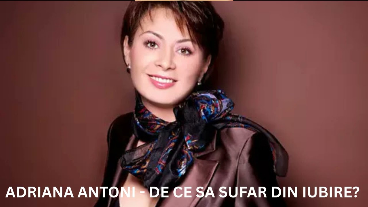 Adriana Antoni - De ce sa sufar din iubire? (Melodie Rara)