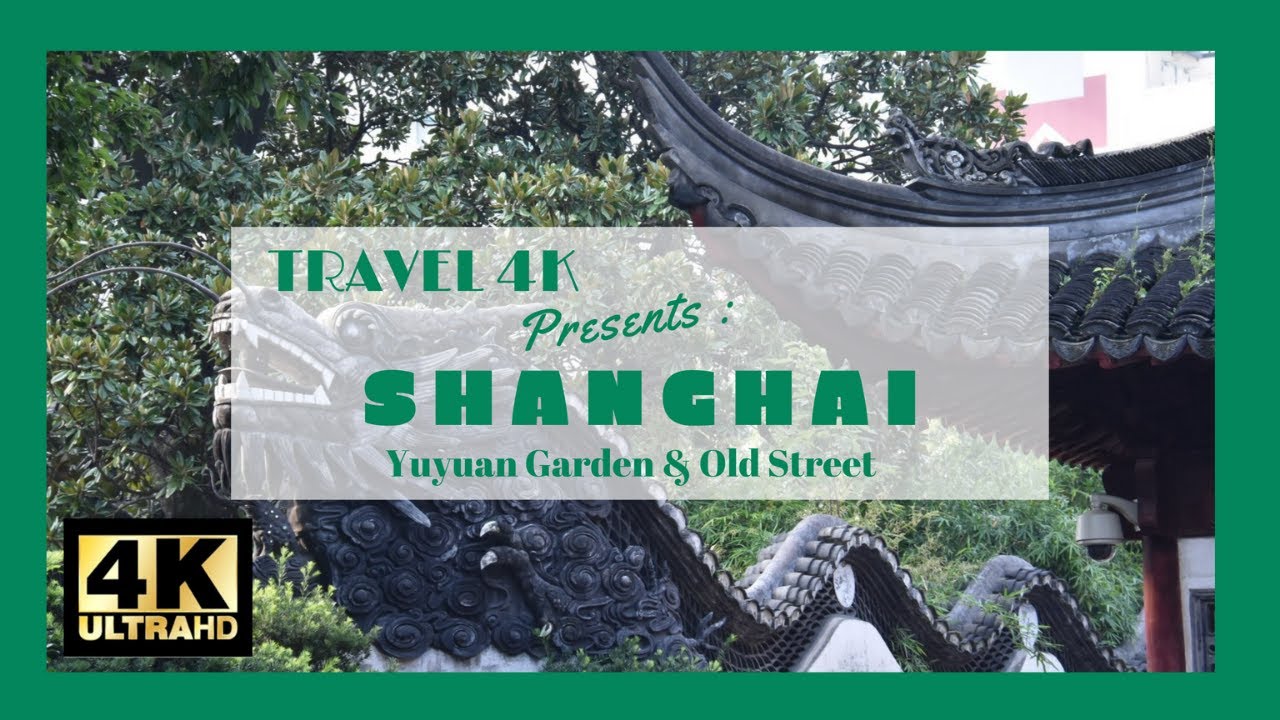 TRAVEL 4K presents : Visit Yuyuan old street and Yuyuan garden of Shanghai in 4k ultra HD