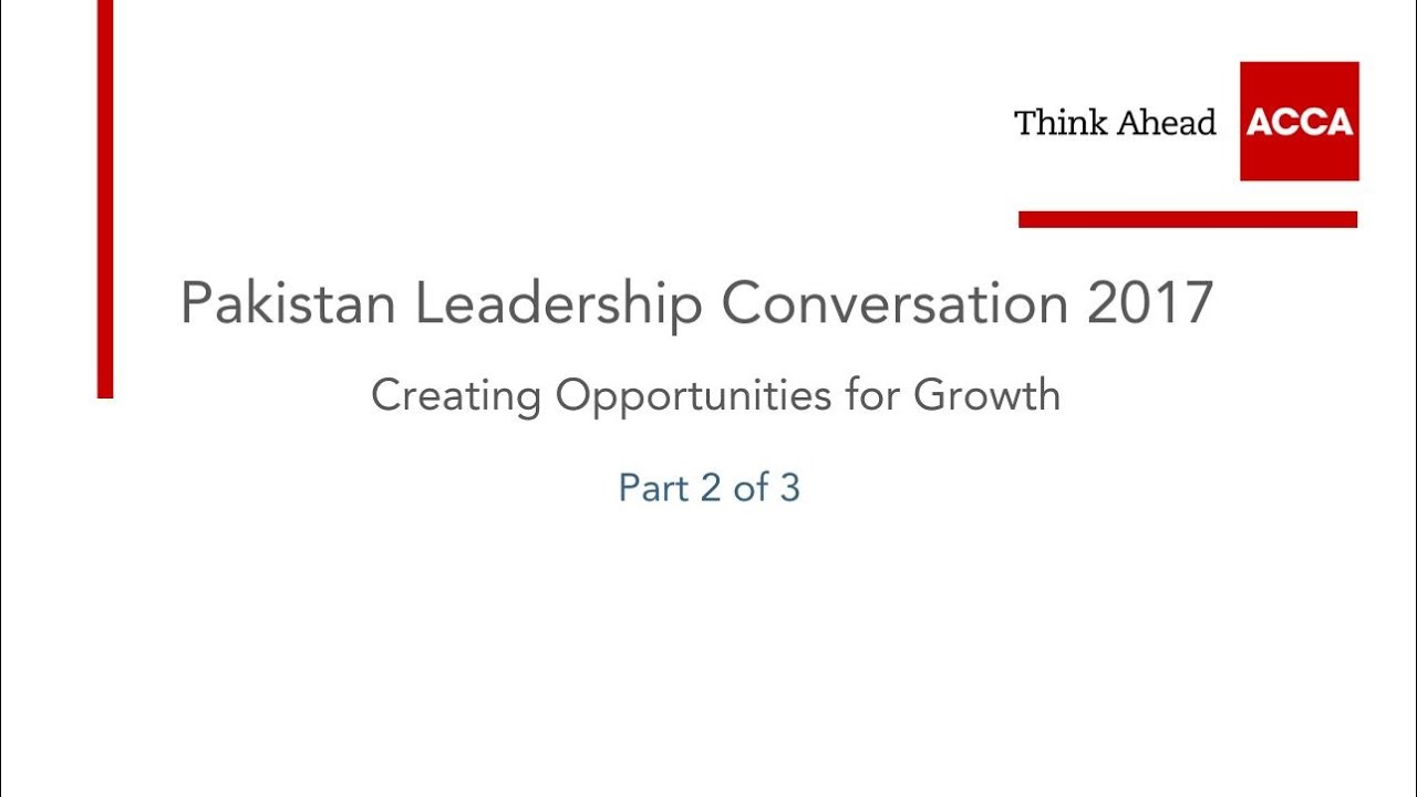 Pakistan Leadership Conversation 2017 | Creating Opportunities for Growth | Part 2 🚀