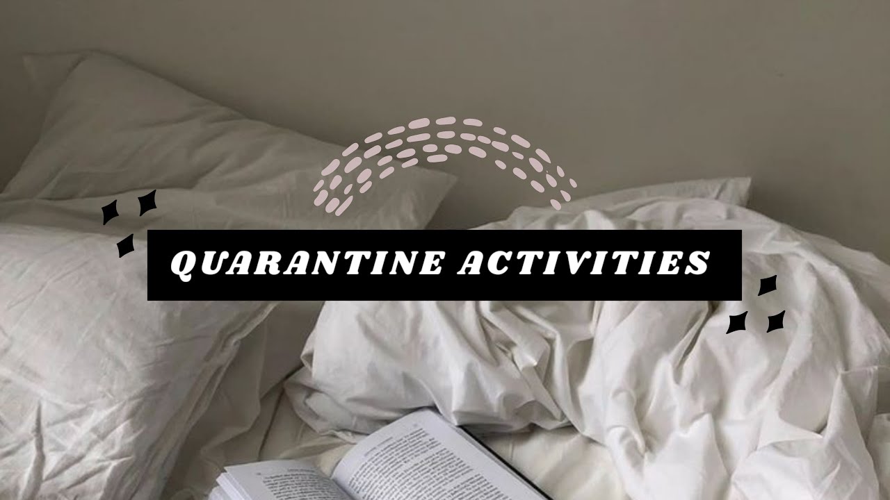 15 THINGS TO DO AT HOME DURING QUARANTINE
