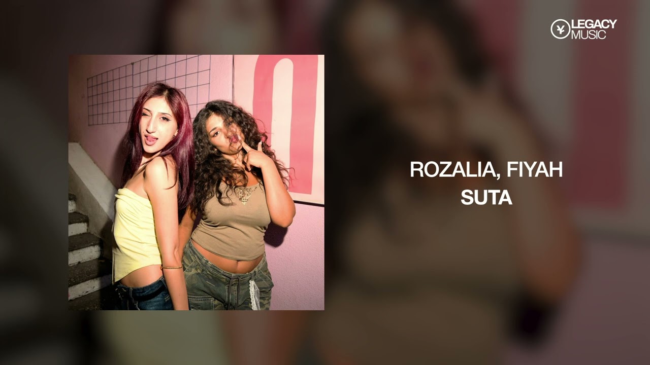 ROZALIA, FIYAH &mdash; SUTA