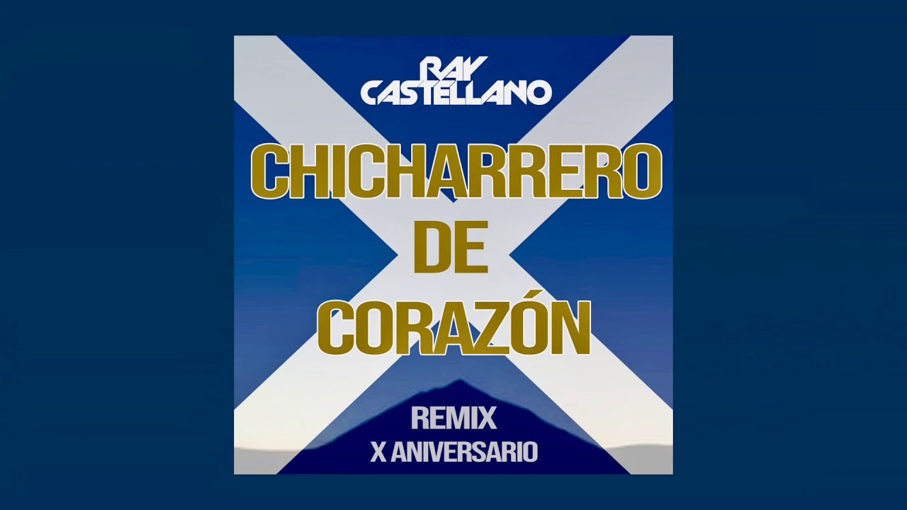 Ray Castellano - Chicharrero de corazón (X Aniversario)