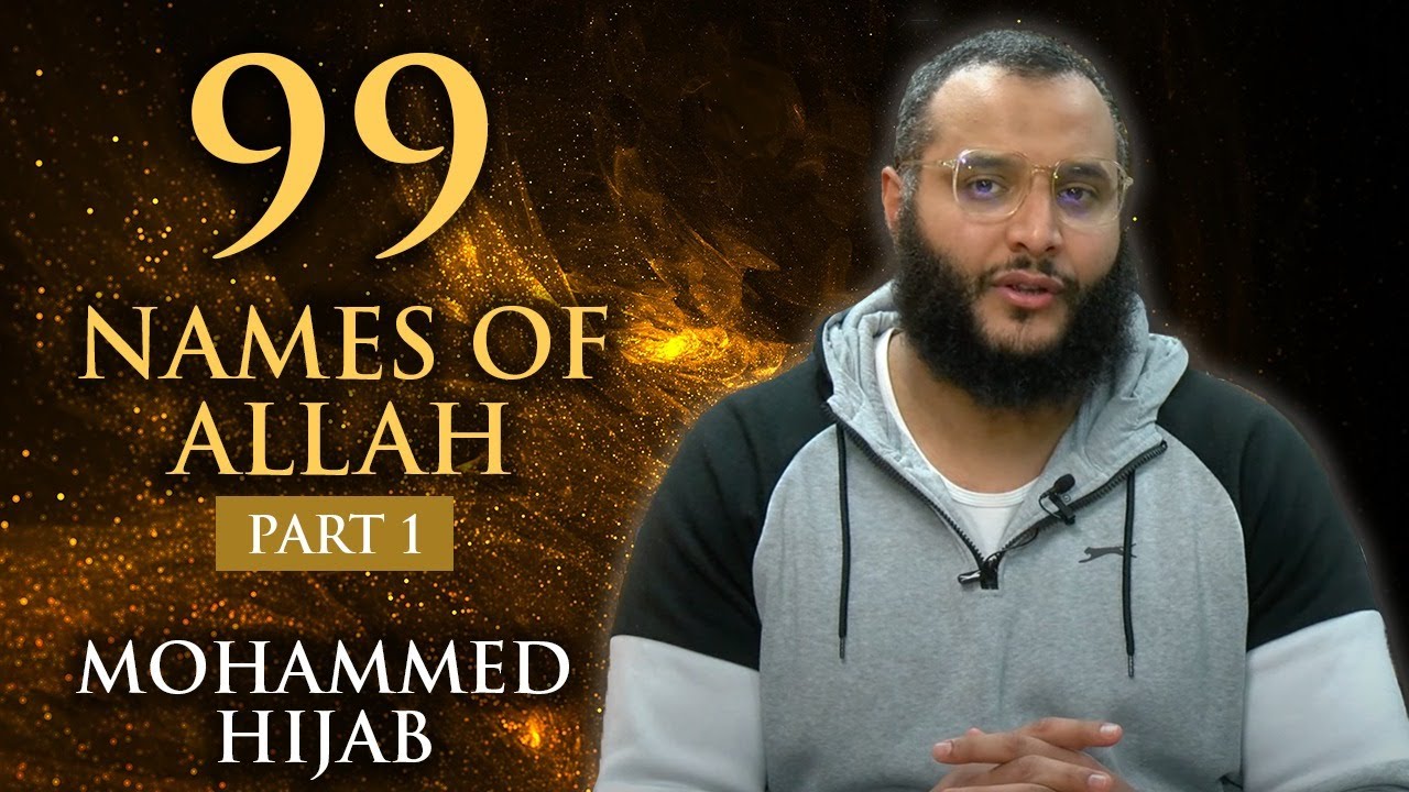 99 Names of Allah ﷻ - Part 1 | Mohammed Hijab