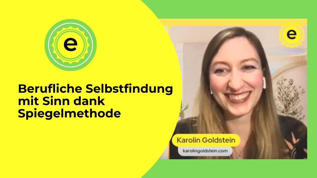 Berufliche Selbstfindung mit Sinn dank Spiegelmethode mit Karolin Goldstein