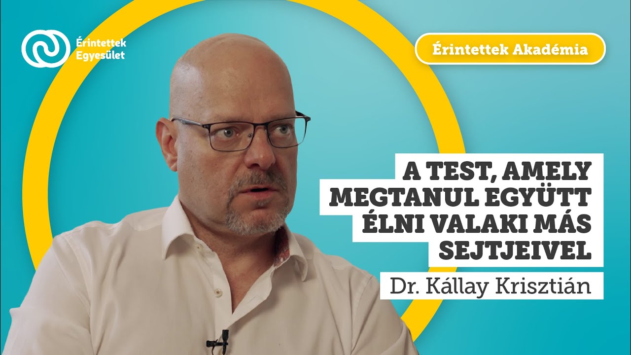 A sejtek, ahogy megtanulnak egy másik testtel együtt élni - Dr. Kállay Krisztián