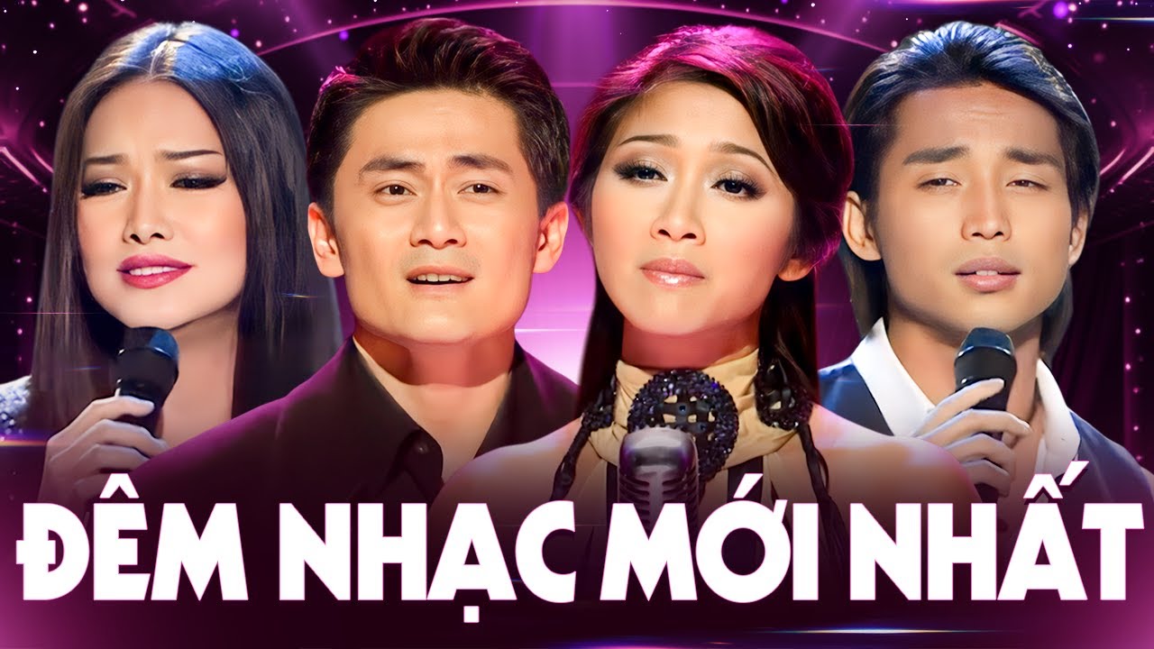 Đêm Nhạc Mới Nhất - Nhiều Ca Sĩ 