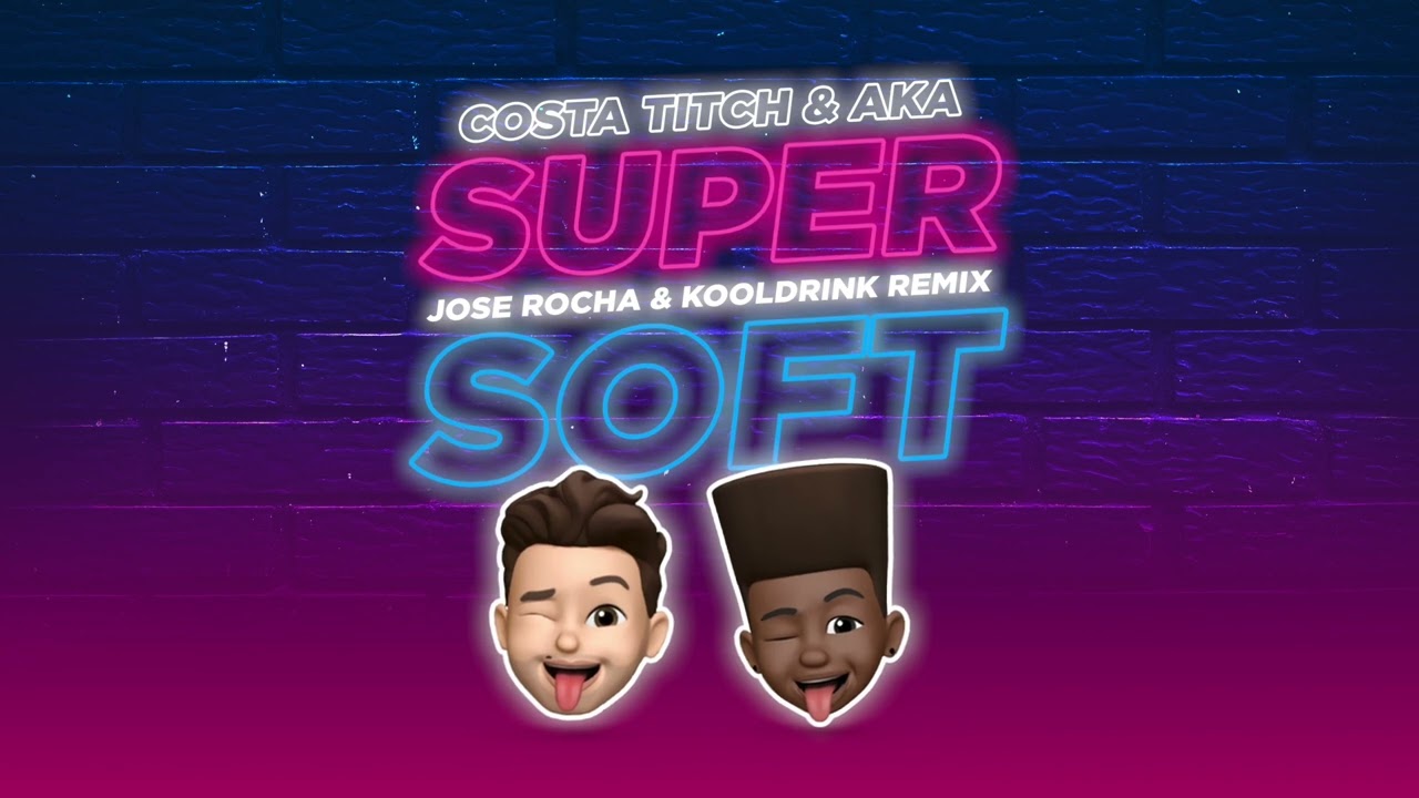 Costa Titch & AKA - Super Soft [Jose Rocha & Kooldrink Remix]