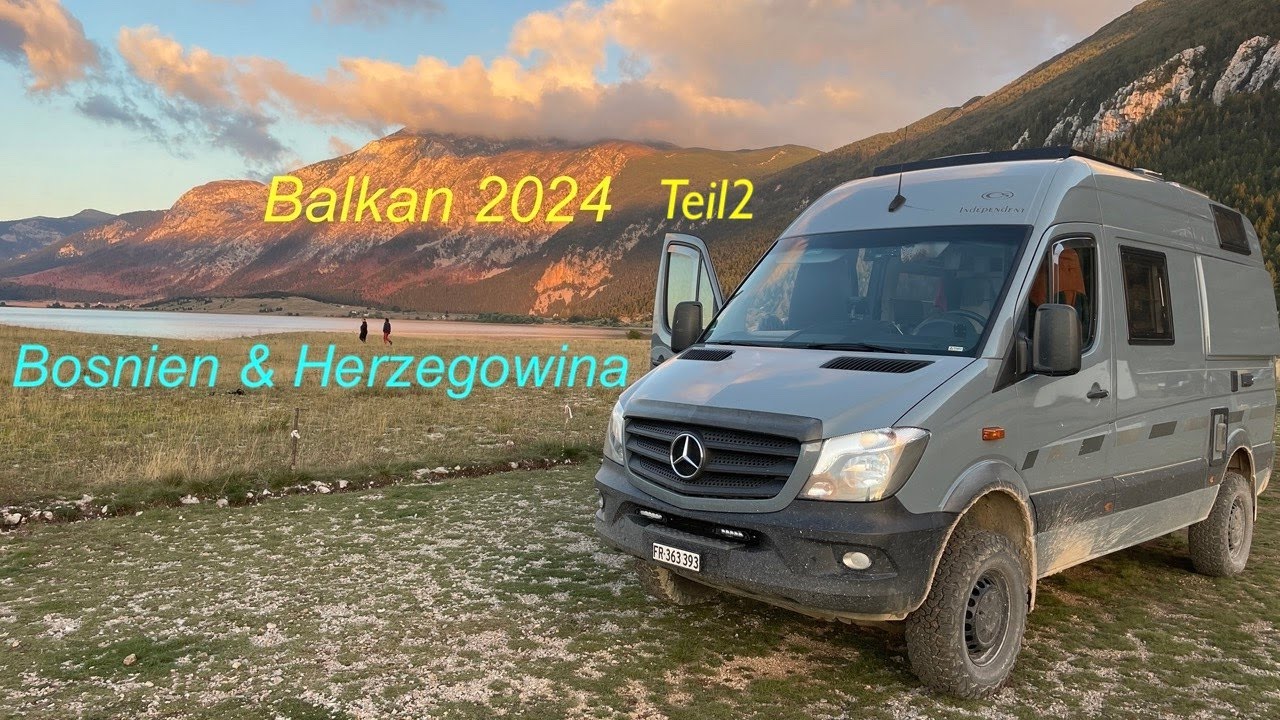 Im 4x4 Sprinter durch den Balkan, Teil2 Bosnien & Herzegowina