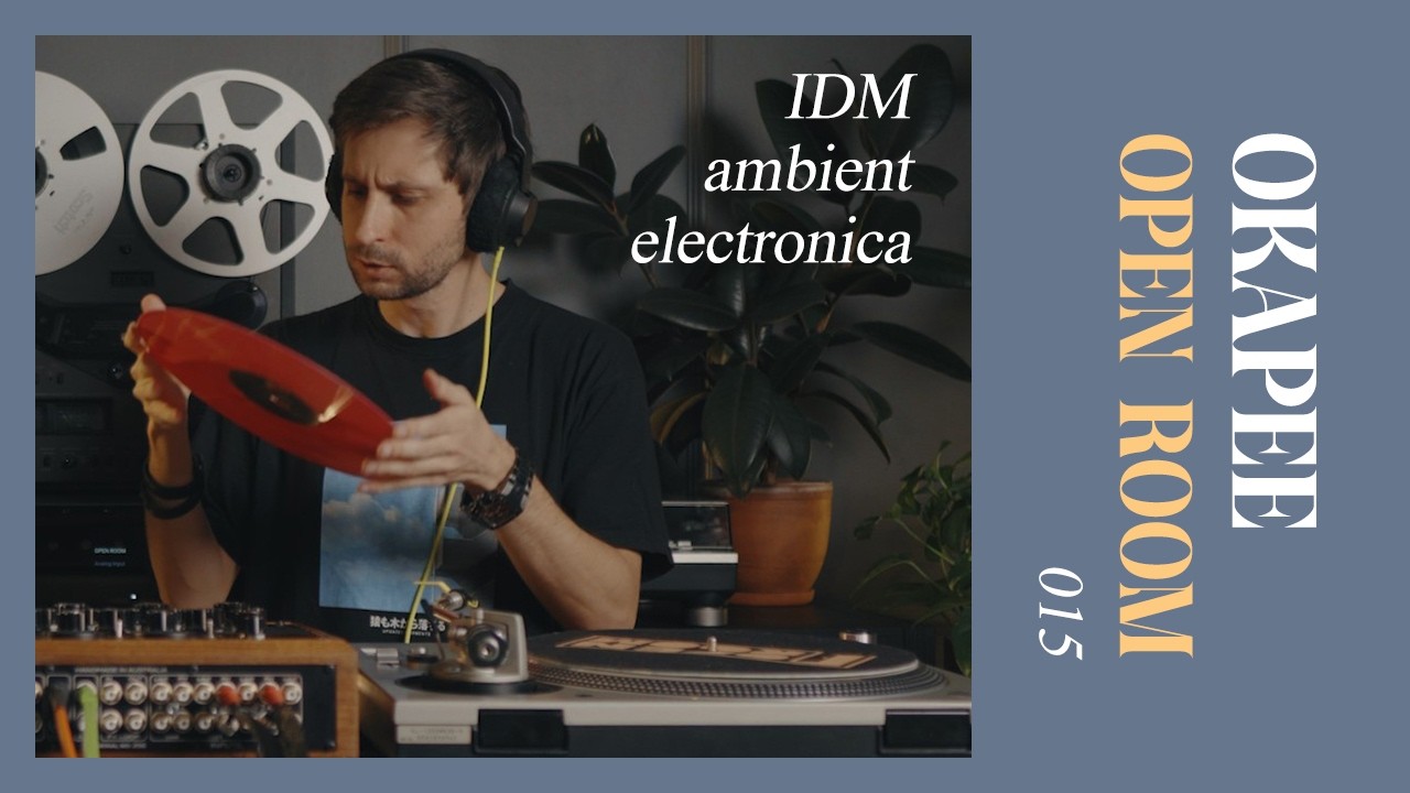 OPEN ROOM 015 x OKAPEE (IDM, ambient, electronica on vinyl records)