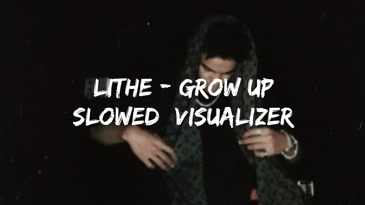 Lithe - Grow Up Slowed visualizer