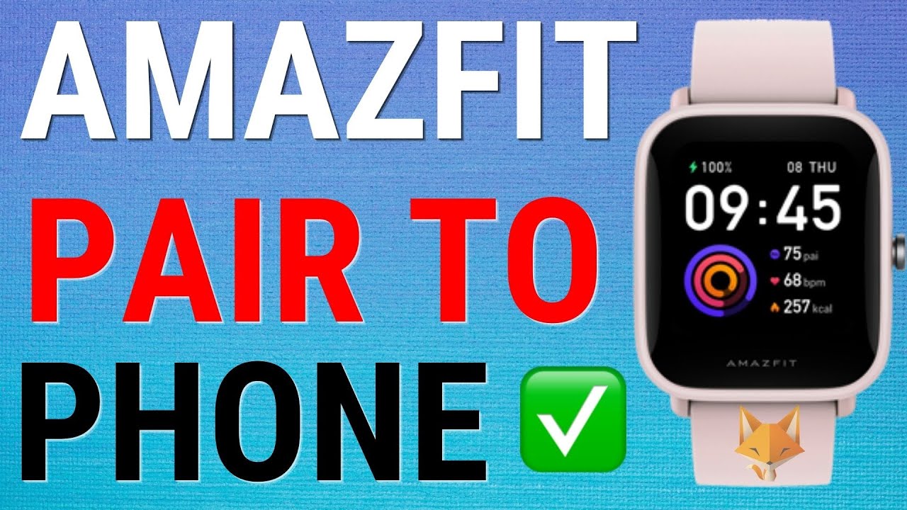 How To Pair Amazfit Watch To Your Phone
