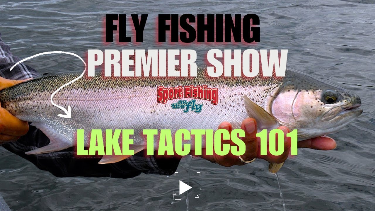 FLY FISHING PREMIER SHOW: LAKE TACTICS 101 WITH DON & DALE FRESCHI