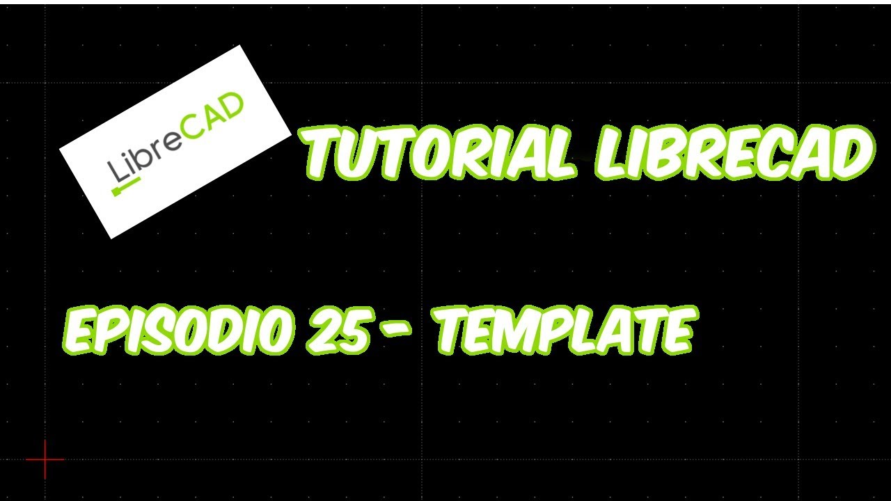 LibreCAD - Tutorial 25 - Template