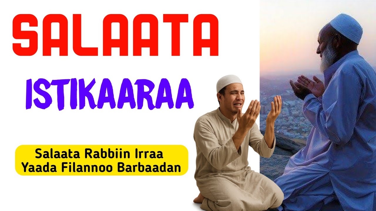 Salaata Istikaaraa | Dhimma itti jiran akka Rabbiin namaaf filatuuf kan salaatamu