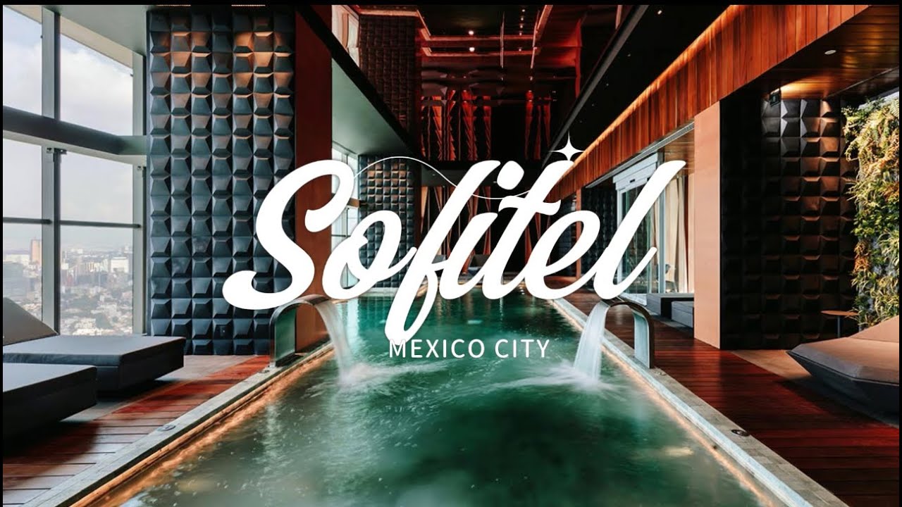 Inside Sofitel Reforma | Mexico City’s Most Elegant Luxury Hotel