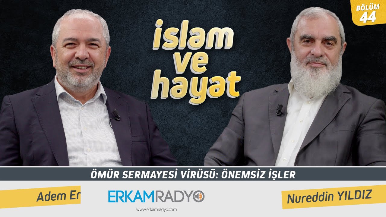 Ömür Sermayesi Virüsü: Önemsiz işler - İslam ve Hayat - [44.Bölüm]