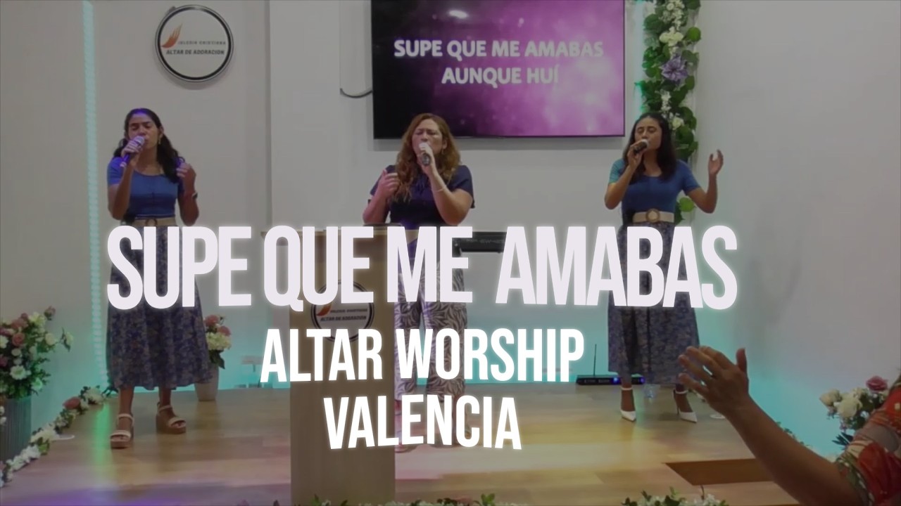 Supe que me Amabas Altar Worship Valencia