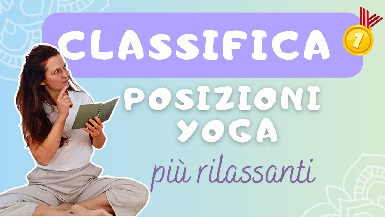 Le 10 posizioni Yoga più Rilassanti (facili e per tutti)