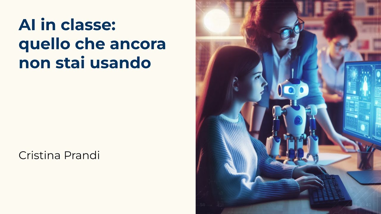 AI in classe: quello che ancora non stai usando | Cristina Prandi