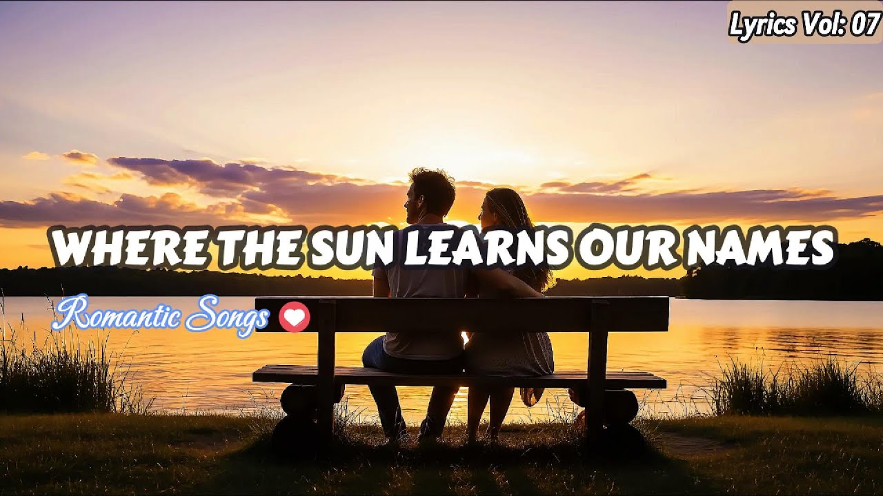 Where the Sun Learns Our Names | English Romantic Songs 💔 | Lyrics Lonely
