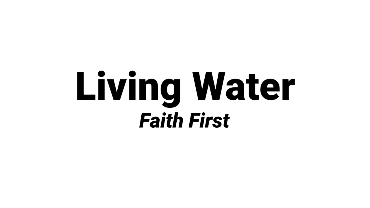 Living Water by Faith First (Accompaniment/Minus One with Lyrics)