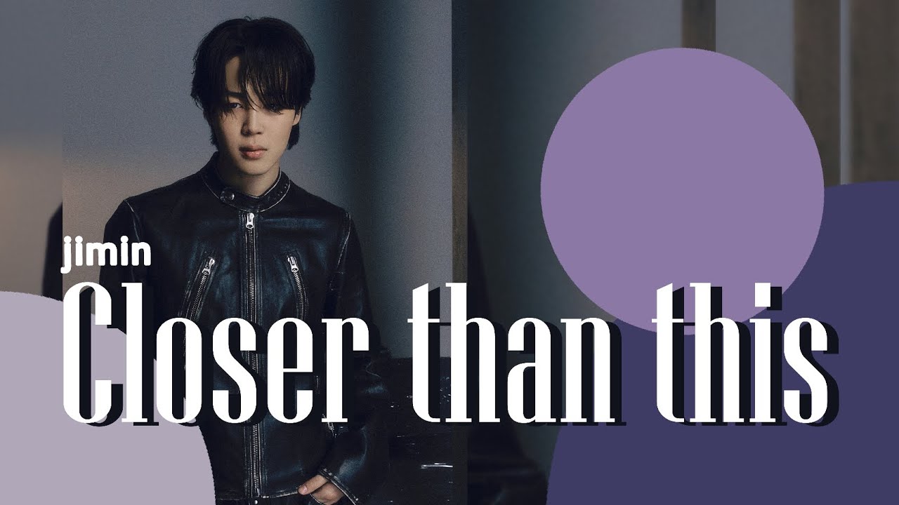 BTS jimin Closer than this