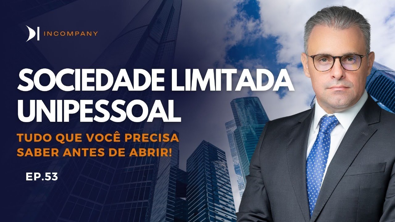 Sociedade Limitada Unipessoal: Como Funciona e Vale a Pena? EP 53